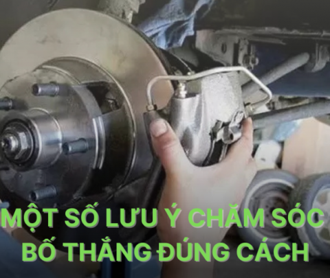 Những chú ý về chăm sóc & bảo dưỡng bố thắng