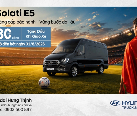 ƯU ĐÃI LỚN THÁNG 8 – HYUNDAI SOLATI E5