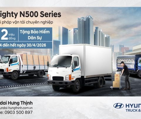HYUNDAI MIGHTY N500 SERIES – GIẢI PHÁP VẬN TẢI TỐI ƯU!